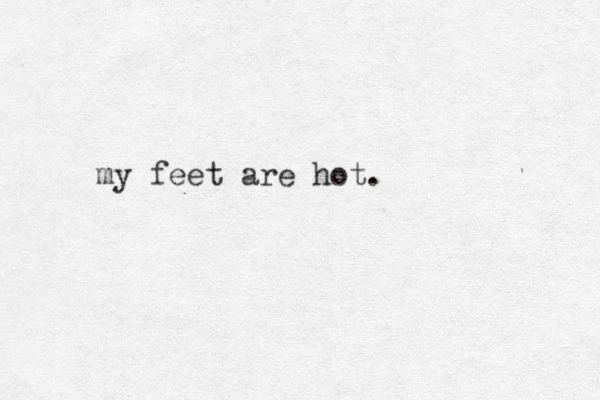 my feet are hot.