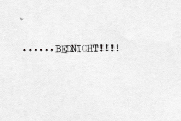 ......BEDNIGHT!!!!