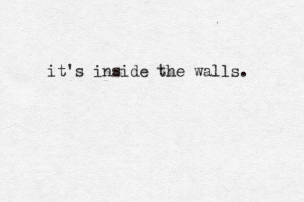 it's inside the walls. 