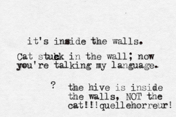 it's inside the walls. Cat stuk c c c ck in the wall; now you're talking my language. ? the hive is inside the walls, NOT the cat!!!quellehorreur! 
