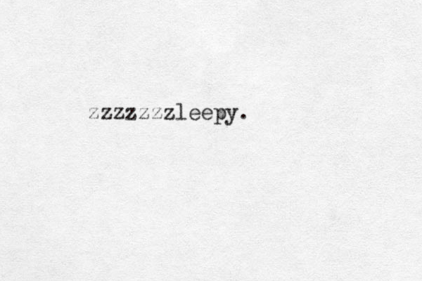 zzzzzzzleepy.
