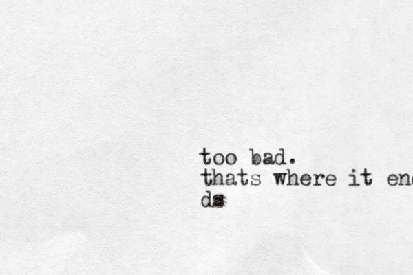 too bad. thats where it ends ds