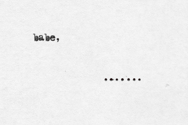 babe, .......