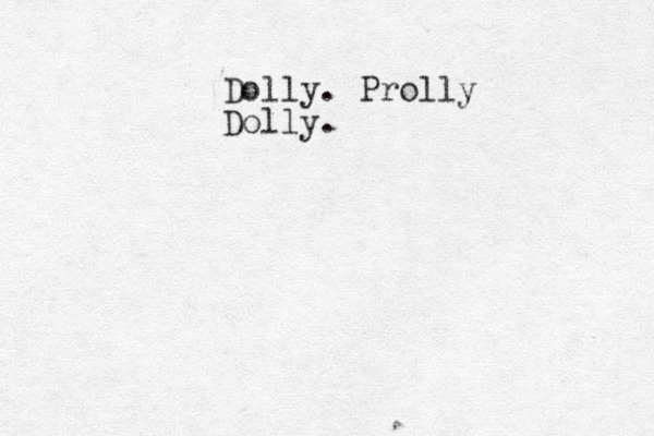Dolly. Prolly Dolly.