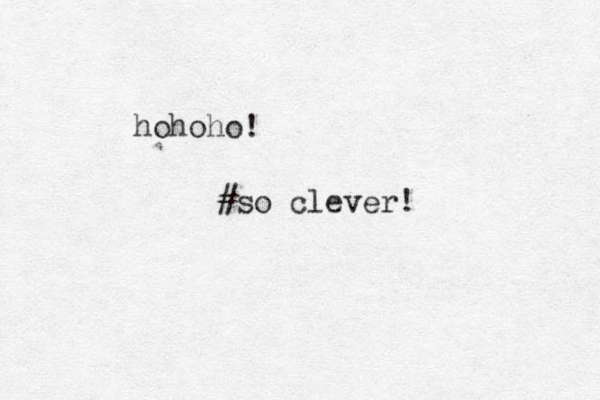 hohoho! #so clever! 