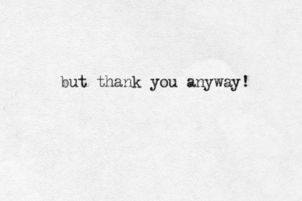 but thank you anyway! 