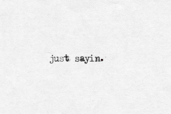 just sayin.