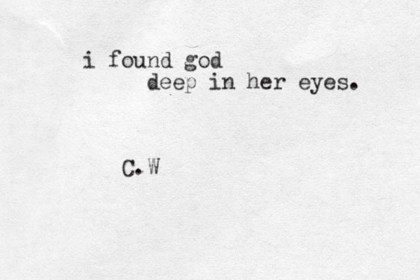 i found god deep in her eyes. C.W