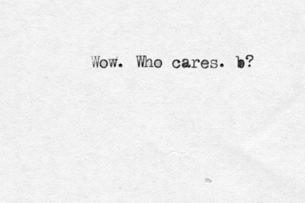 Wow. Who cares. b? 