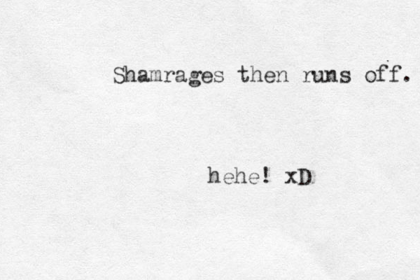 Shamrages then runs off. hehe! xD