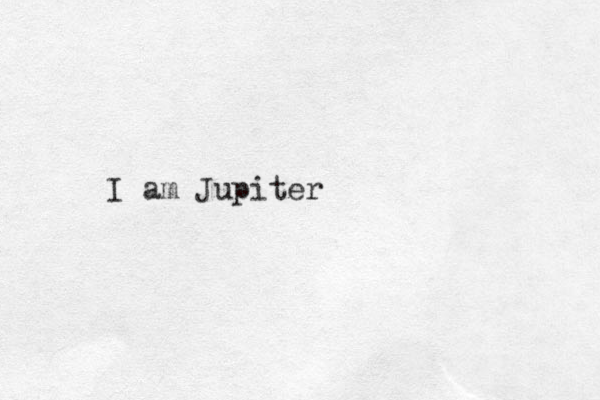 I am Jupiter