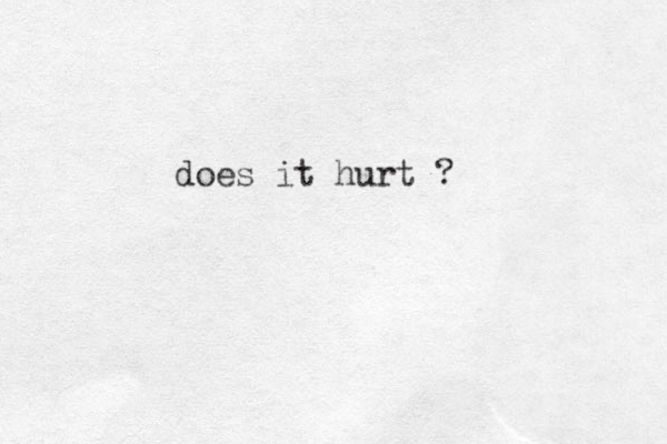 does it hurt ?