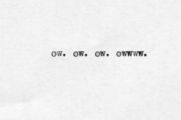 ow. ow. ow. owwww. 