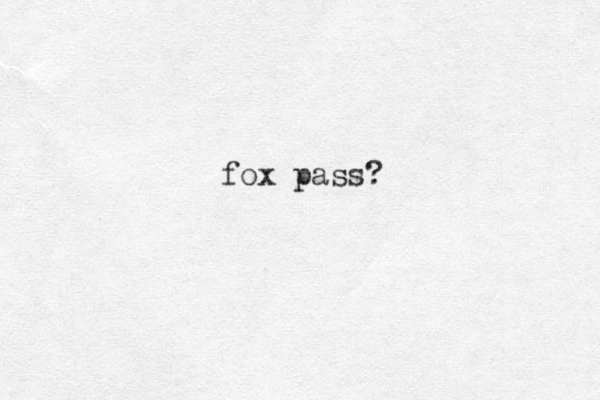 fox pass? 