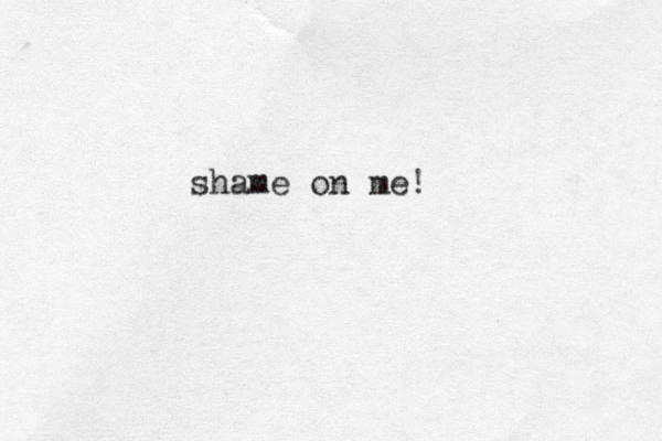 shame on me!