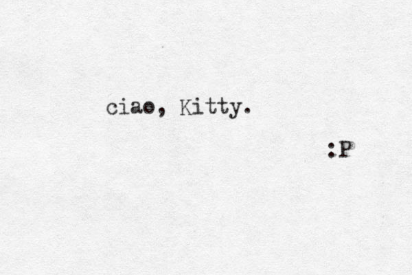 ciao, Kitty. :P 
