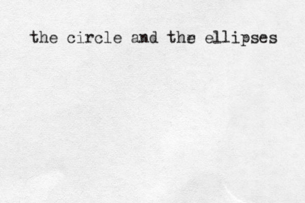 the circle and thr e ellipses 