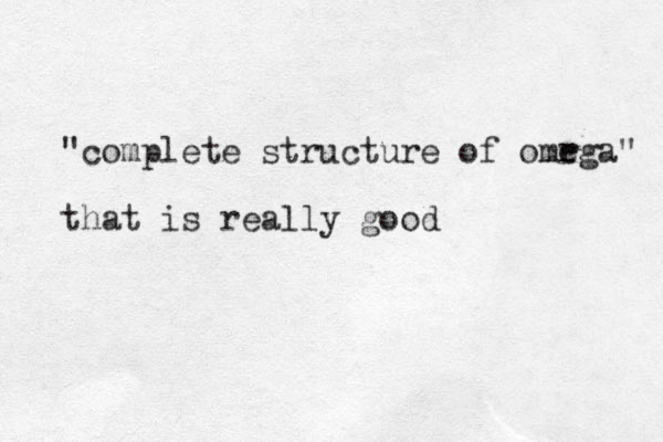 "complete structure of omrga e " that is reall y good 