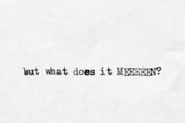 but what dors it e es MEEEEEN? 