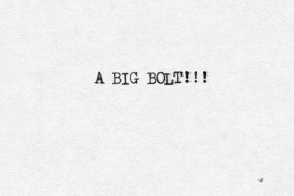 A BIG BOLT!!!