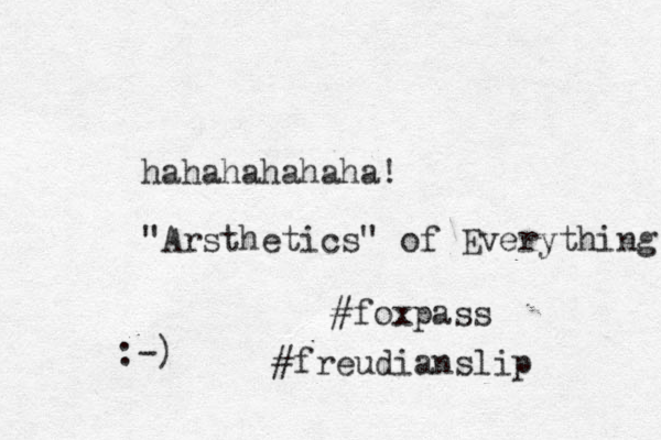 hahahahahaha! "Arsthetics" of Everything #foxpass #freudianslip :-) 