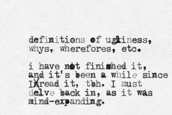 definitions of ugkiness l l , whys, wherefores, etc. i have nit o o finished it, and it's been a while since Inre / \ ad it, tbh. I must delve back in, as it wA as mind-expanding.