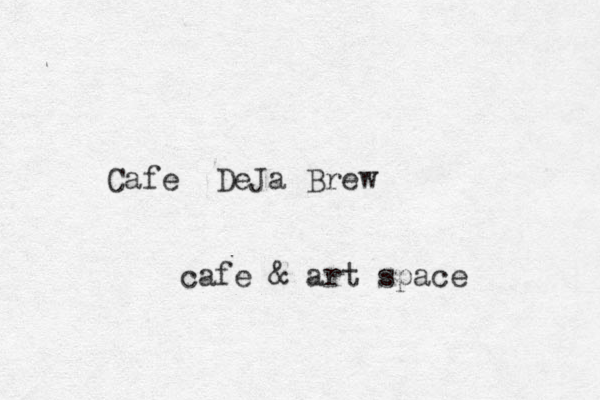 Cafe DeJa Brew cafe & art space 