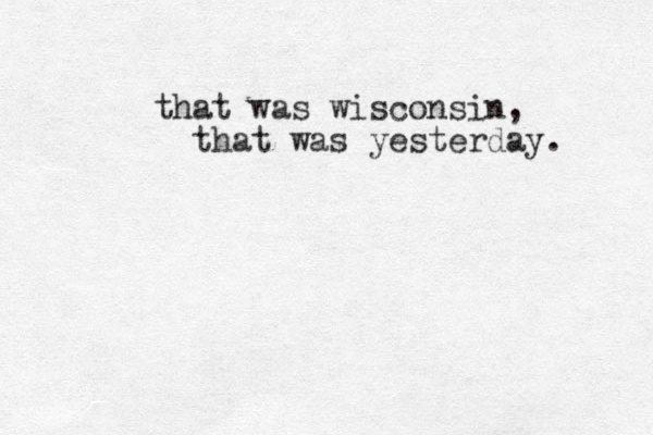 that was wisconsin, that was yesterday. 
