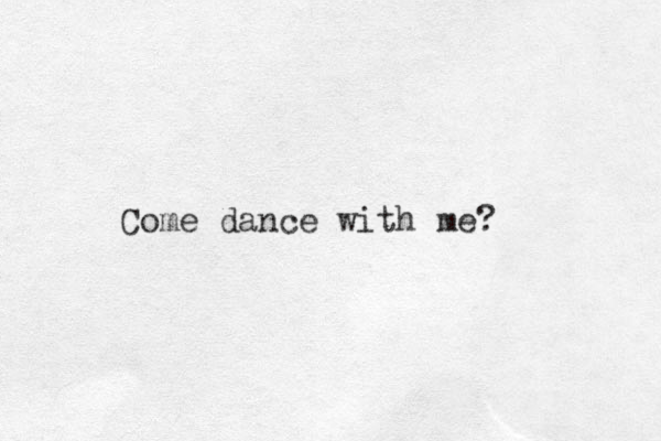 Come dance with me? 