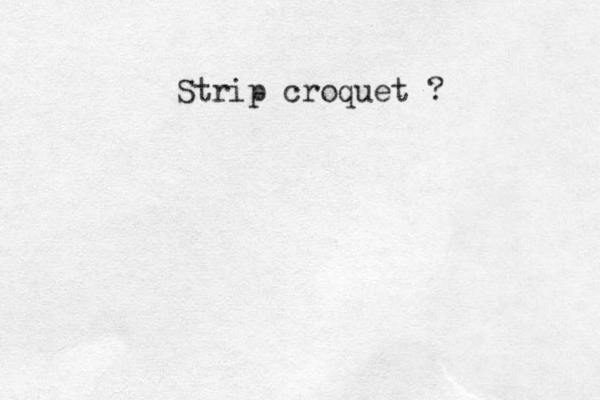 Strip croquet ? 