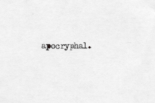 apocryphal.