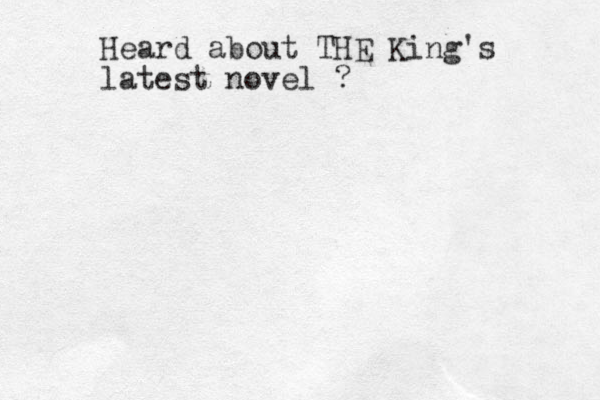 Heard about THE King's latest novel ?