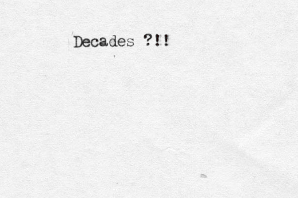 Decades ?!!