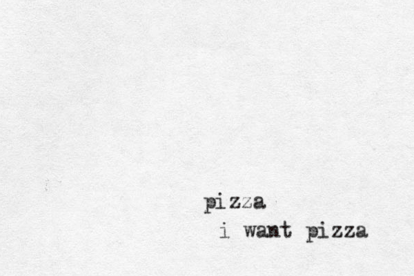 pizza i want pizza 