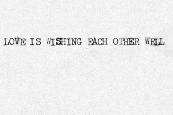 LOVE IS WISHING EACH OTHER WELL 