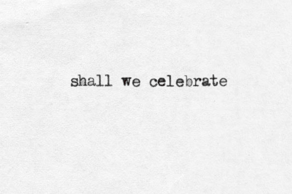 shall we celebrate 