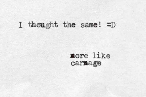 more like carnage I thought the same! =D 