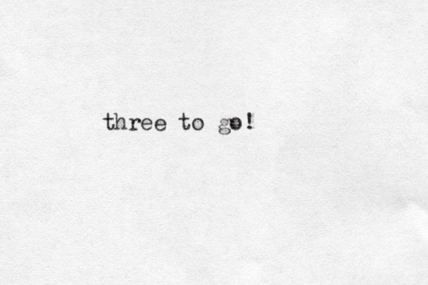 three to go!