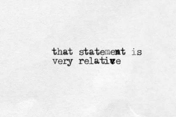 that statement is very relatic v ve