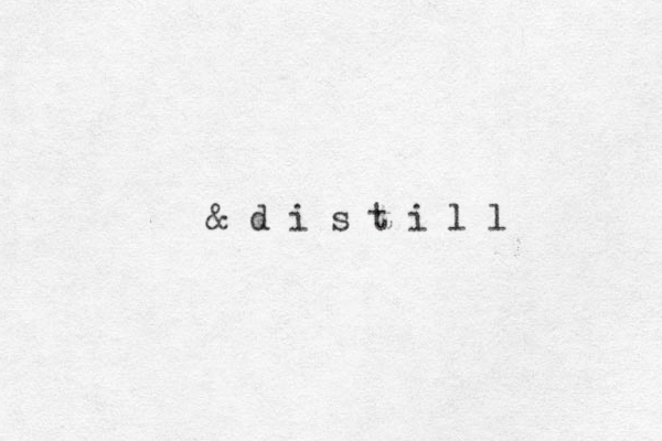 & d i s t i l l 