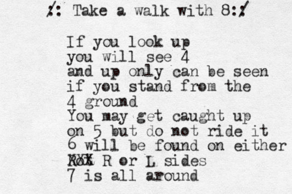 If you look up you will see 4 4 and up only can be seen if you stand from the 4 ground You may get caught up on 5 but do not ride it 6 will be found on either Rot XXX R or L sides 7 is all around :: Take a walk with 8:/ : / 
