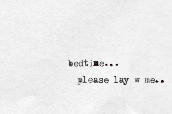 bedtime... please lay w me.. 