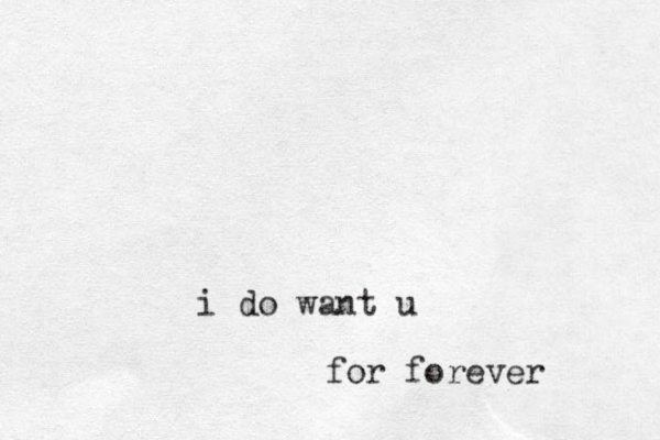 i do want u for forever 