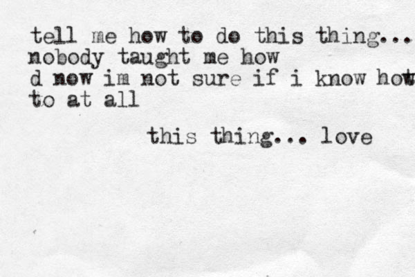 tell me how to do this thing... nobody taught me how d now im not sure if i know hot w to to at all this thing... love 