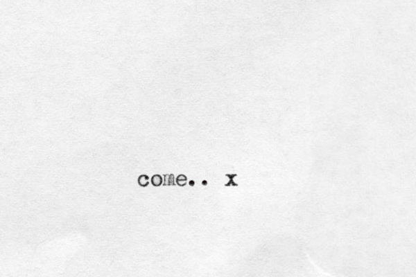 come.. x