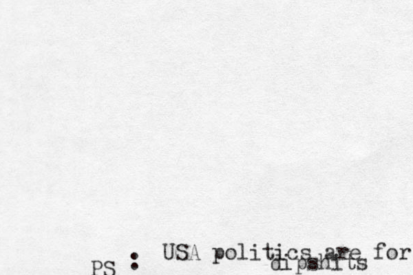 PS : USA politics are for dipshits 