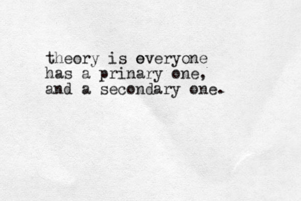 theory is overyone e has a prinary one, and a secondary one. 