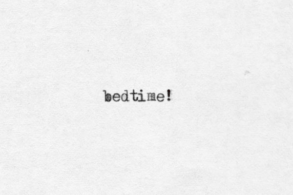 bedtime!