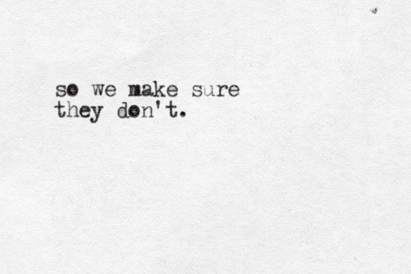 so we make sure they don't.