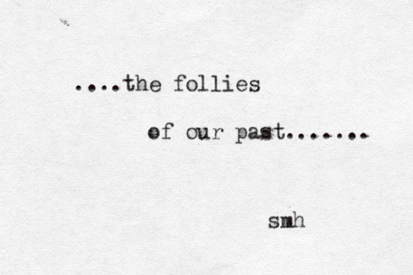 ....the follies of our past....... smh 